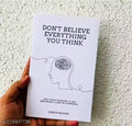 DON'T BELIEVE EVERYTHING YOU THINK
